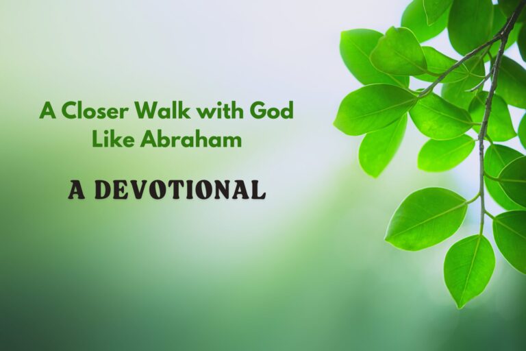 Devotional: A Closer walk with God