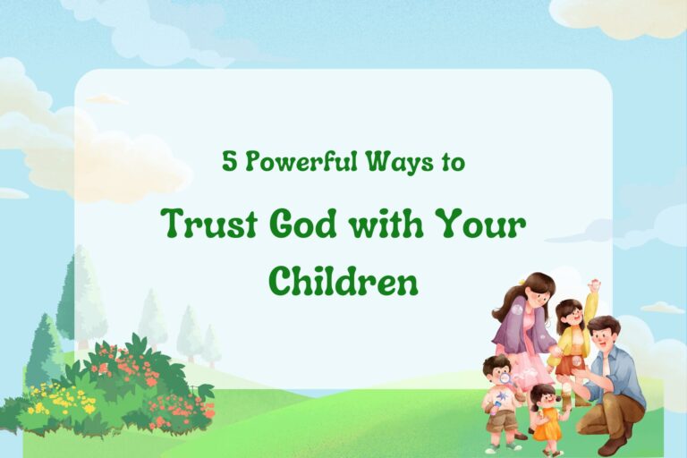 Trust God with Your Children